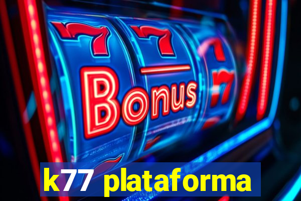 k77 plataforma