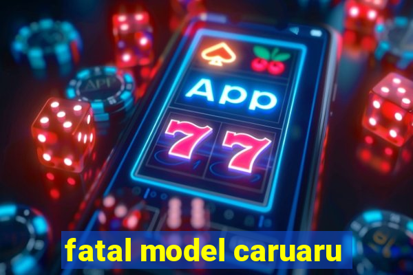 fatal model caruaru