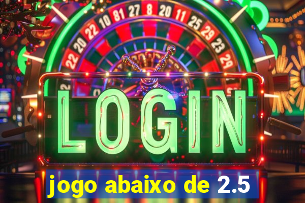 jogo abaixo de 2.5