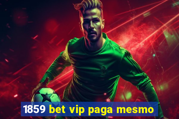 1859 bet vip paga mesmo