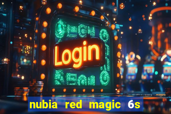 nubia red magic 6s pro antutu