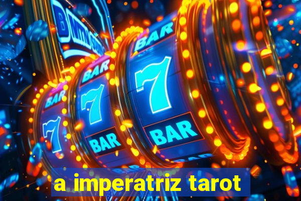 a imperatriz tarot