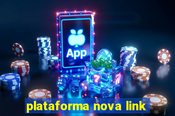 plataforma nova link