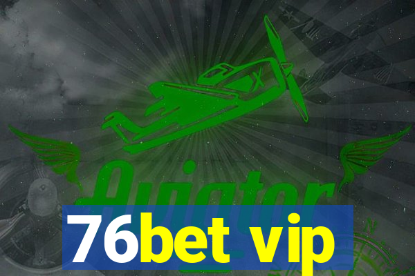 76bet vip