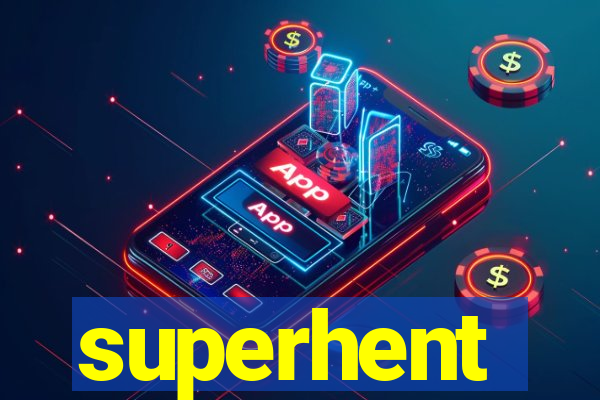 superhent