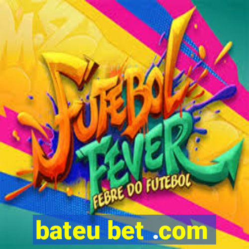 bateu bet .com