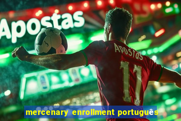 mercenary enrollment português