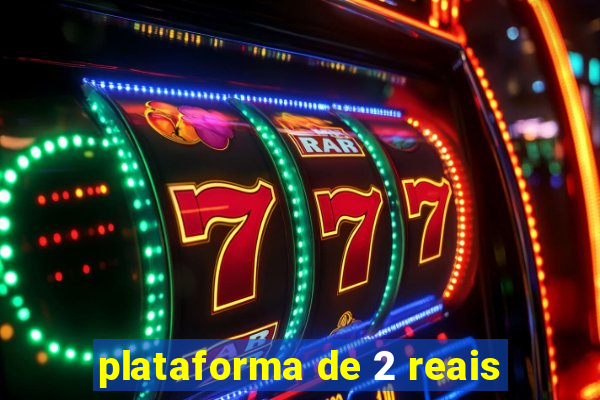 plataforma de 2 reais