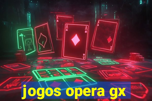 jogos opera gx