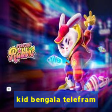 kid bengala telefram