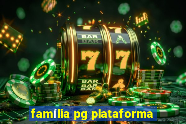 família pg plataforma