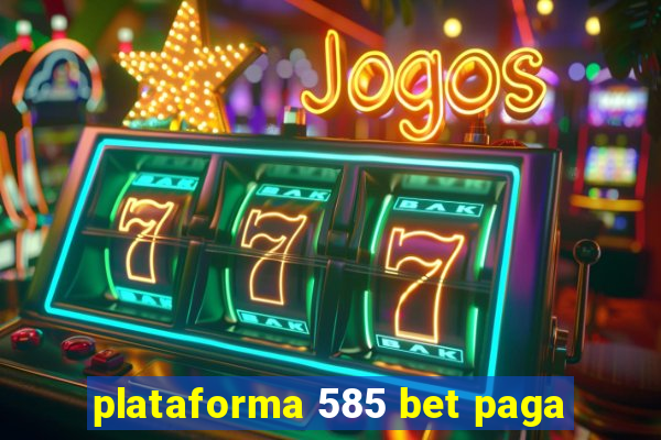 plataforma 585 bet paga