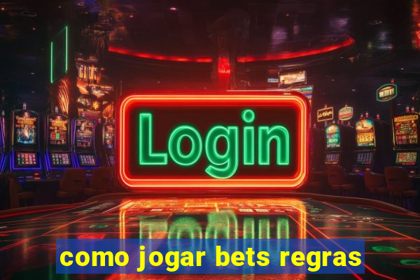 como jogar bets regras