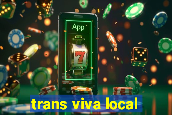 trans viva local