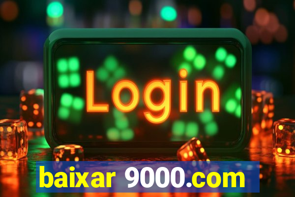 baixar 9000.com