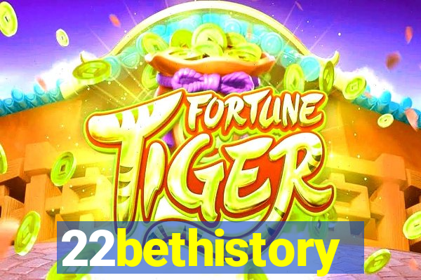 22bethistory