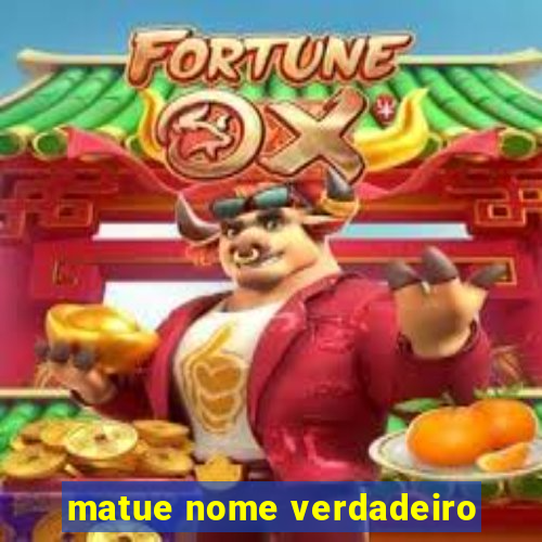 matue nome verdadeiro