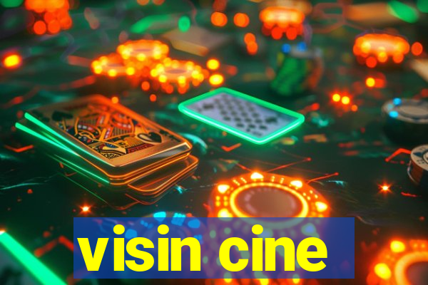 visin cine