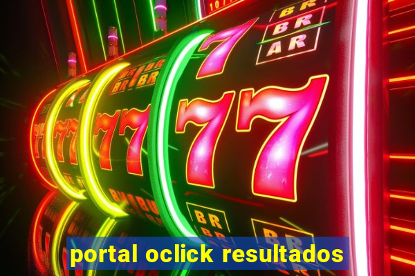 portal oclick resultados