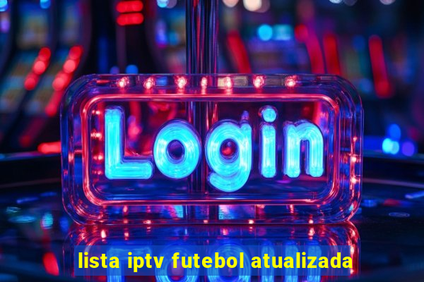 lista iptv futebol atualizada