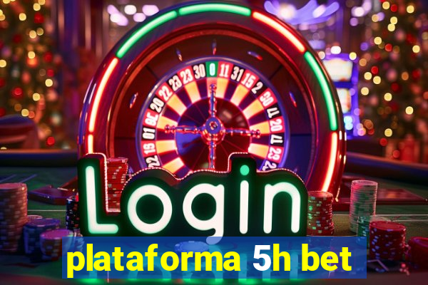 plataforma 5h bet