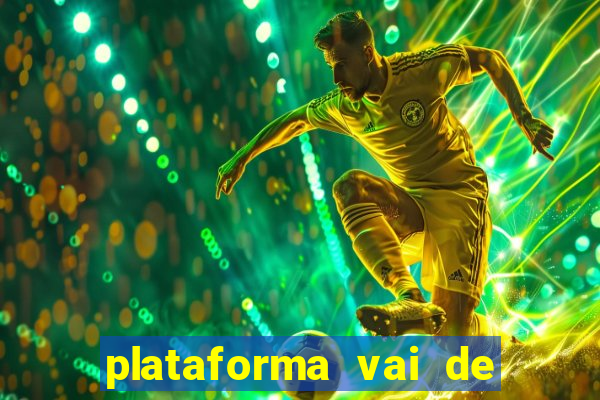 plataforma vai de bet gusttavo lima