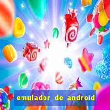 emulador de android para pc fraco