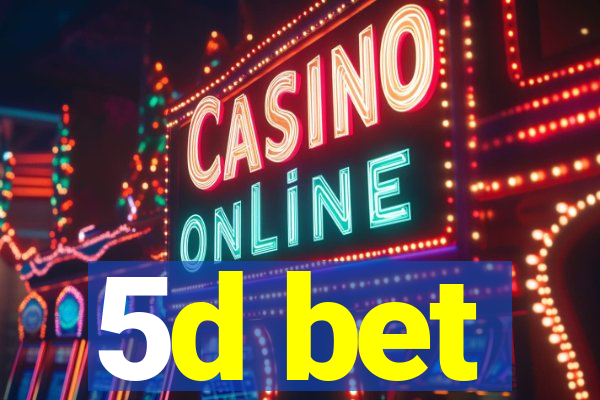 5d bet