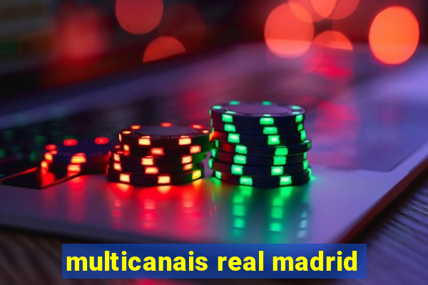 multicanais real madrid