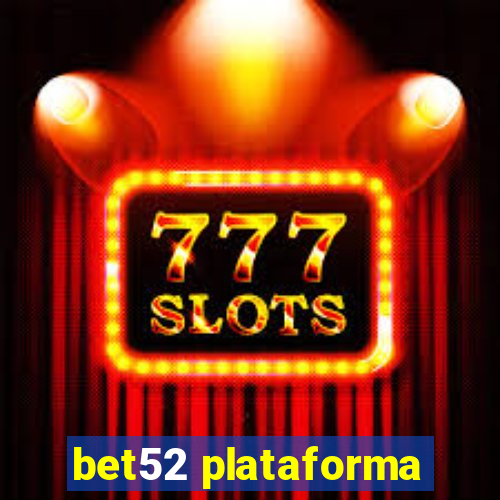 bet52 plataforma