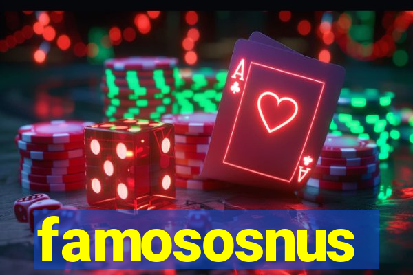 famososnus