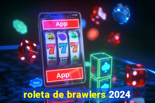 roleta de brawlers 2024