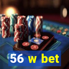 56 w bet