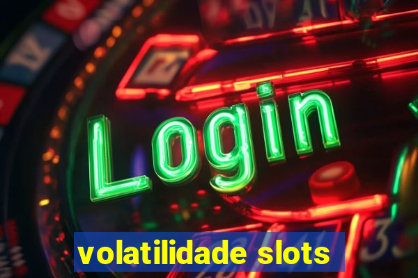 volatilidade slots