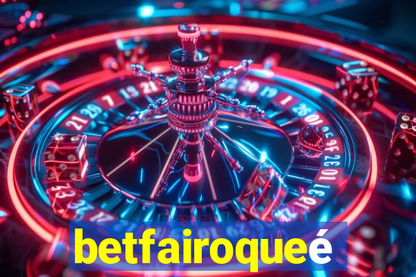 betfairoqueé