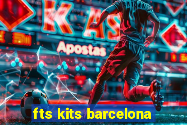 fts kits barcelona