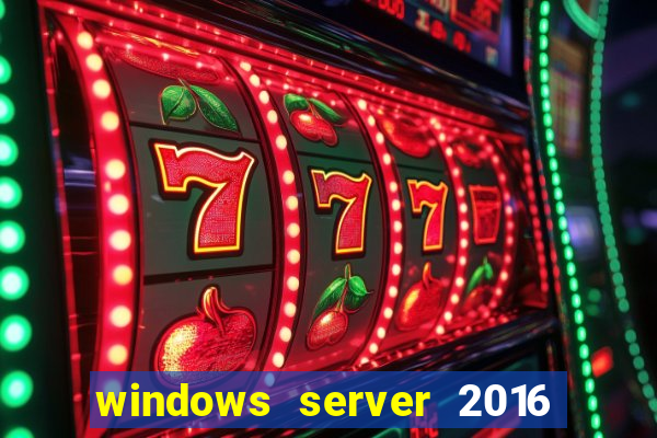 windows server 2016 download iso