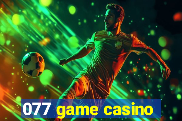 077 game casino