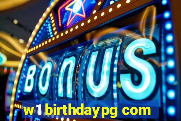 w1 birthdaypg com