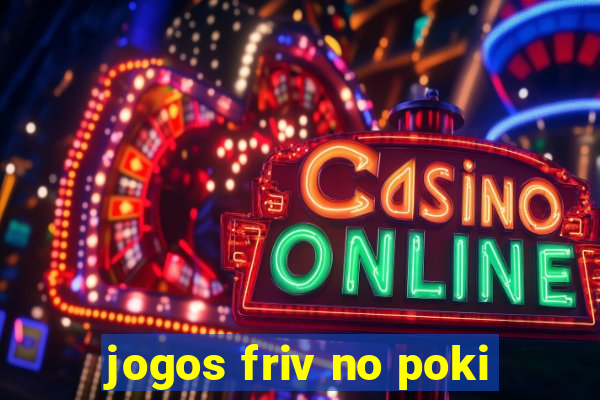 jogos friv no poki