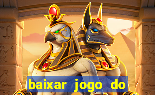 baixar jogo do tigrinho para ganhar dinheiro