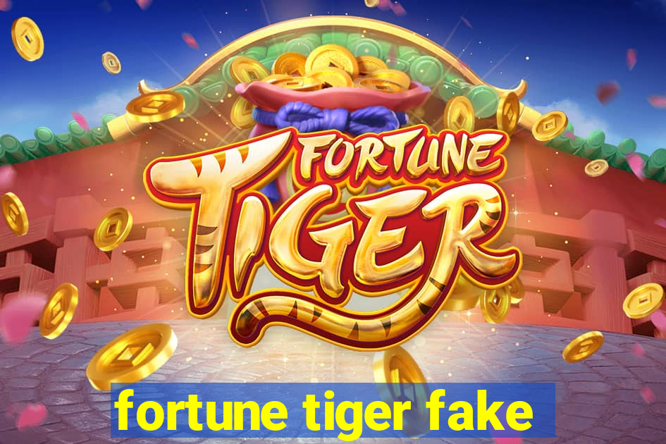 fortune tiger fake