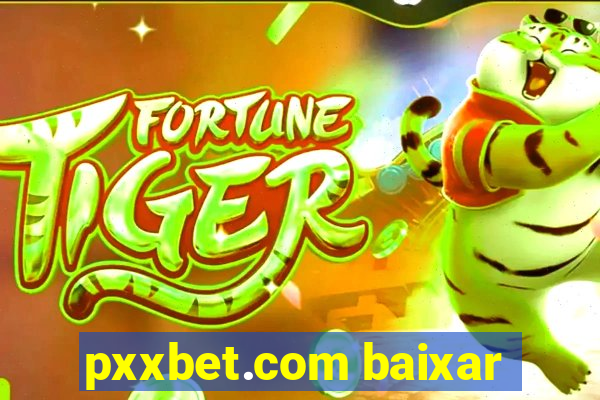 pxxbet.com baixar