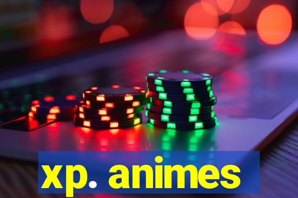 xp. animes