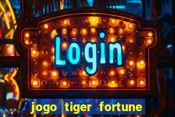 jogo tiger fortune paga mesmo