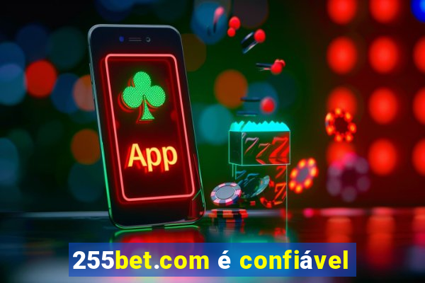 255bet.com é confiável