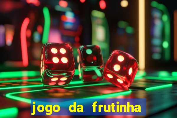 jogo da frutinha que paga dinheiro