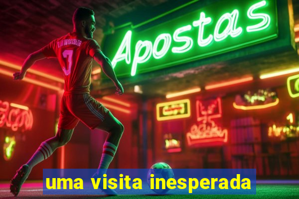 uma visita inesperada