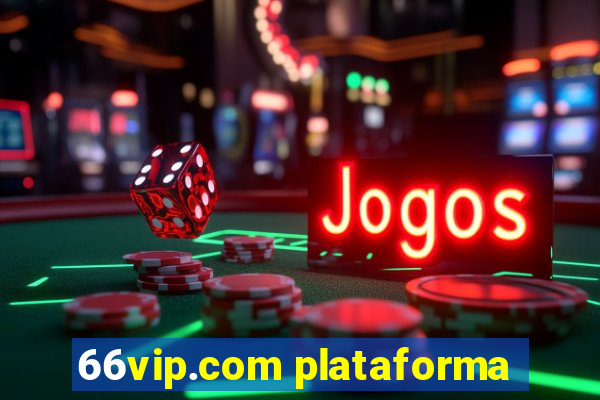 66vip.com plataforma