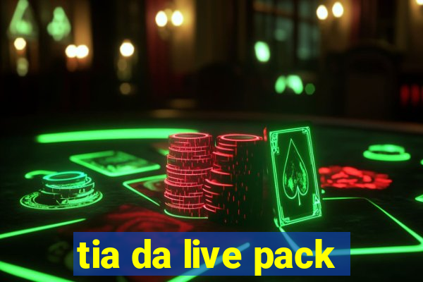 tia da live pack